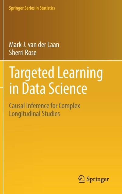 Targeted Learning in Data Science - Causal Inference for Complex Longitudinal Studies