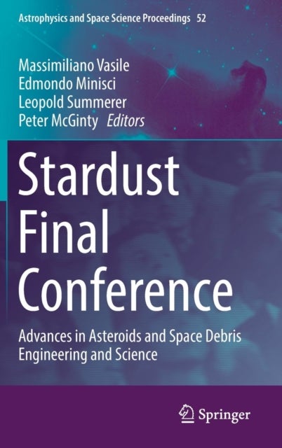 Stardust Final Conference - Advances in Asteroids and Space Debris Engineering and Science