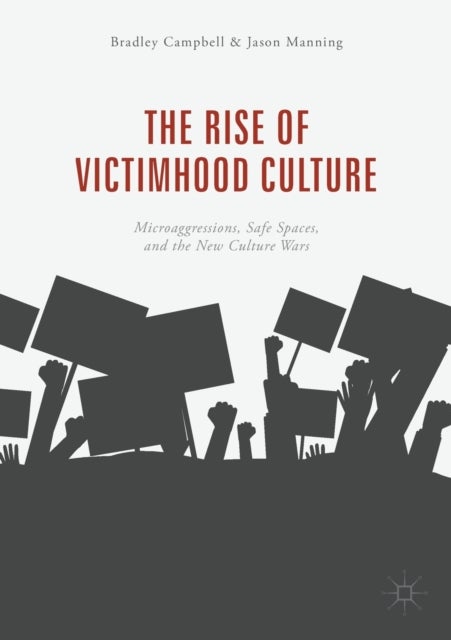 Bilde av The Rise Of Victimhood Culture Av Bradley Campbell, Jason Manning