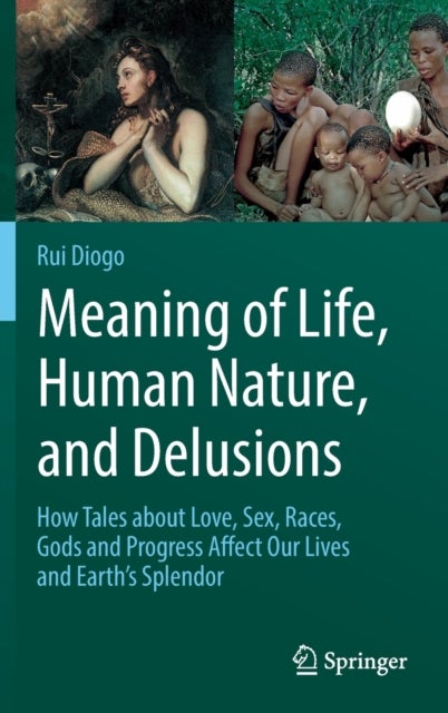 Bilde av Meaning Of Life, Human Nature, And Delusions Av Rui Diogo