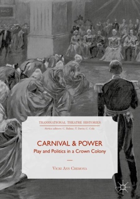 Carnival and Power - Play and Politics in a Crown Colony