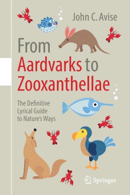 From Aardvarks to Zooxanthellae - The Definitive Lyrical Guide to Nature's Ways