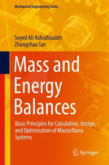 Mass and Energy Balances - Basic Principles for Calculation, Design, and Optimization of Macro/Nano Systems
