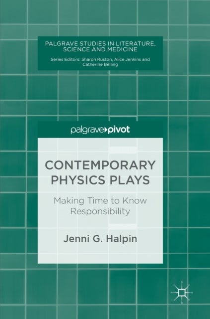 Contemporary Physics Plays - Making Time to Know Responsibility