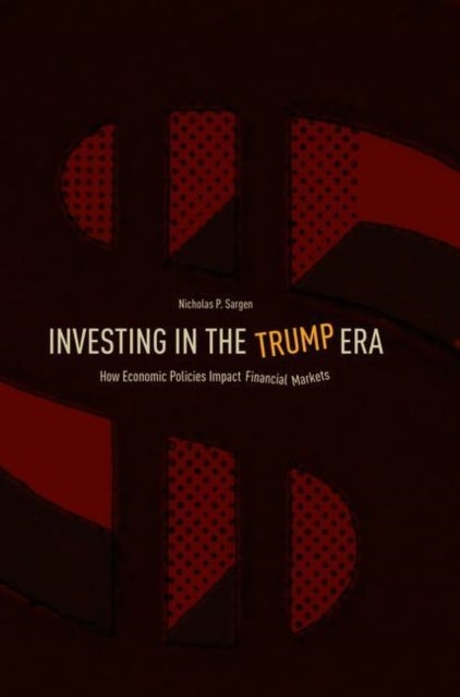 Investing in the Trump Era - How Economic Policies Impact Financial Markets