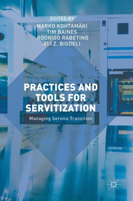 Practices and Tools for Servitization - Managing Service Transition