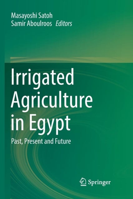 Irrigated Agriculture in Egypt - Past, Present and Future