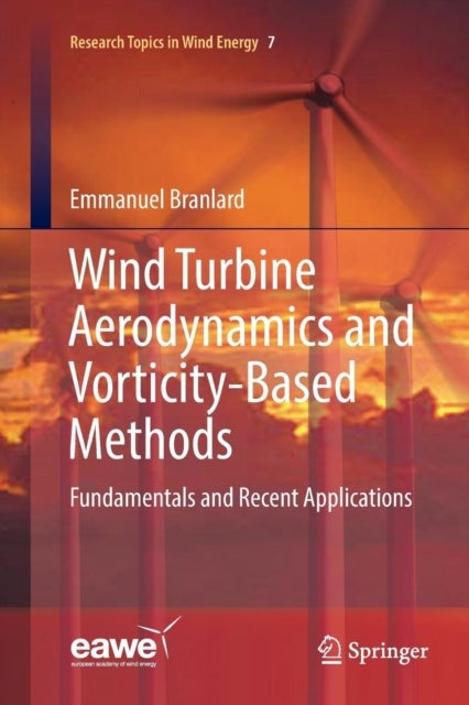 Wind Turbine Aerodynamics and Vorticity-Based Meth