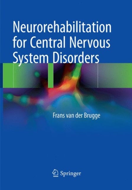 Bilde av Neurorehabilitation For Central Nervous System Disorders Av Frans Van Der Brugge