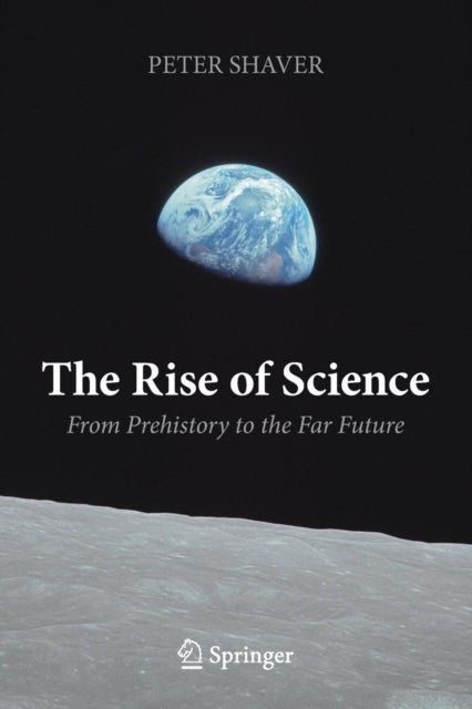 The Rise of Science - From Prehistory to the Far Future