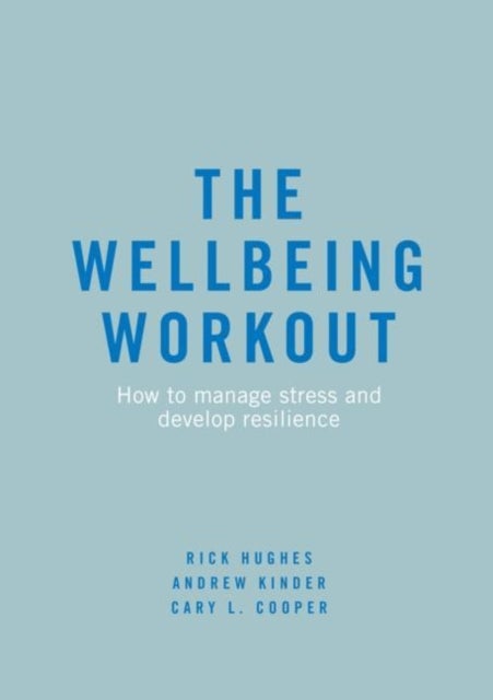 The Wellbeing Workout - How to manage stress and develop resilience
