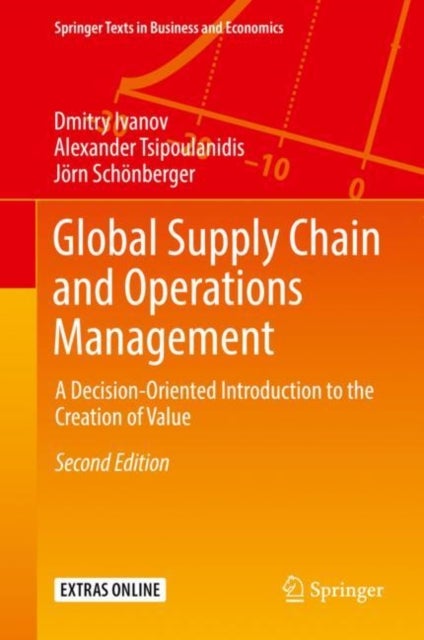 Global Supply Chain and Operations Management - A Decision-Oriented Introduction to the Creation of Value