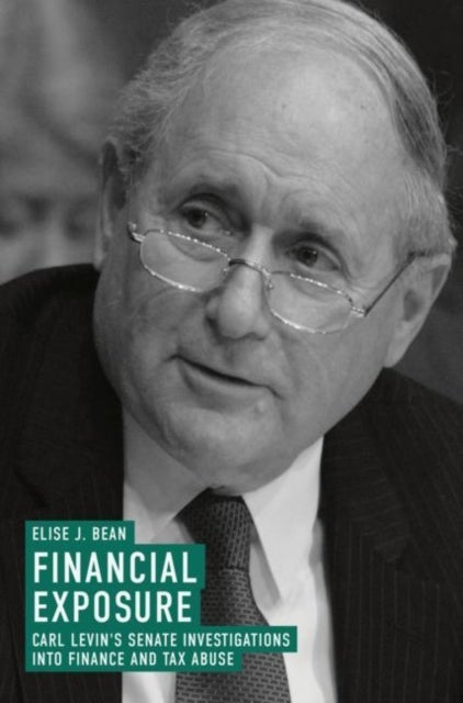 Financial Exposure - Carl Levin's Senate Investigations into Finance and Tax Abuse