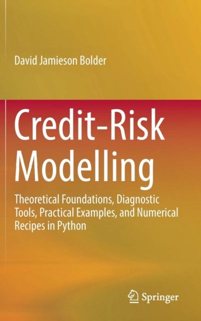 Credit-Risk Modelling - Theoretical Foundations, Diagnostic Tools, Practical Examples, and Numerical Recipes in Python