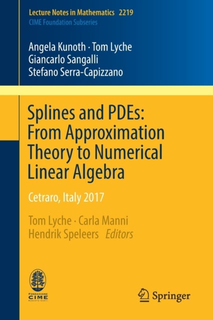 Bilde av Splines And Pdes: From Approximation Theory To Numerical Linear Algebra Av Angela Kunoth, Tom Lyche, Giancarlo Sangalli, Stefano Serra-capizzano