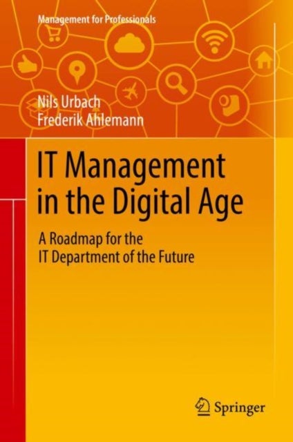 IT Management in the Digital Age - A Roadmap for the IT Department of the Future
