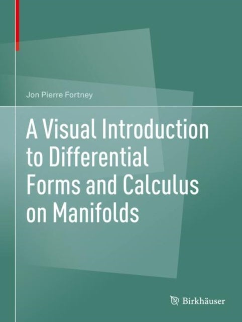 Bilde av A Visual Introduction To Differential Forms And Calculus On Manifolds Av Jon Pierre Fortney
