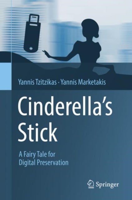 Cinderella's Stick - A Fairy Tale for Digital Preservation