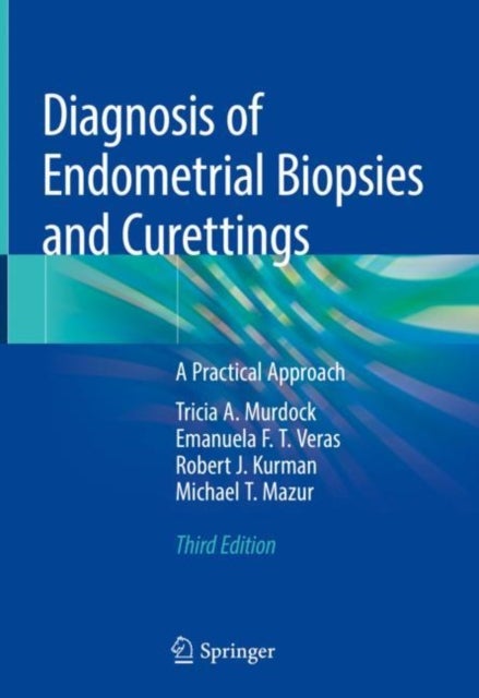 Bilde av Diagnosis Of Endometrial Biopsies And Curettings Av Tricia A. Murdock, Emanuela F.t. Veras, Robert J. Kurman, Michael T. Mazur