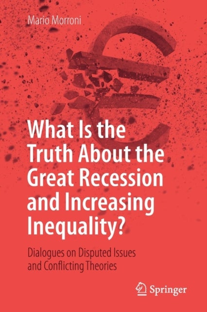 Bilde av What Is The Truth About The Great Recession And Increasing Inequality? Av Mario Morroni