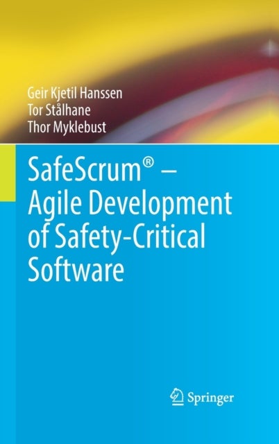Bilde av Safescrum (r) - Agile Development Of Safety-critical Software Av Geir Kjetil Hanssen, Tor Stalhane, Thor Myklebust