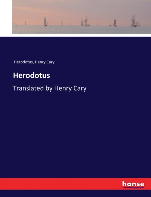 Herodotus - Translated by Henry Cary