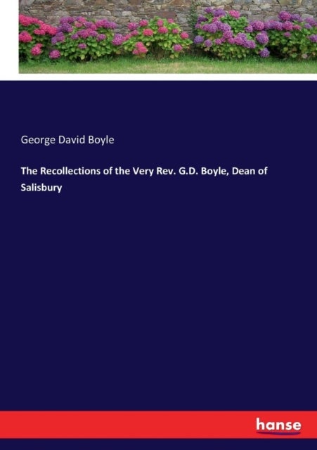 Bilde av The Recollections Of The Very Rev. G.d. Boyle, Dean Of Salisbury Av George David Boyle