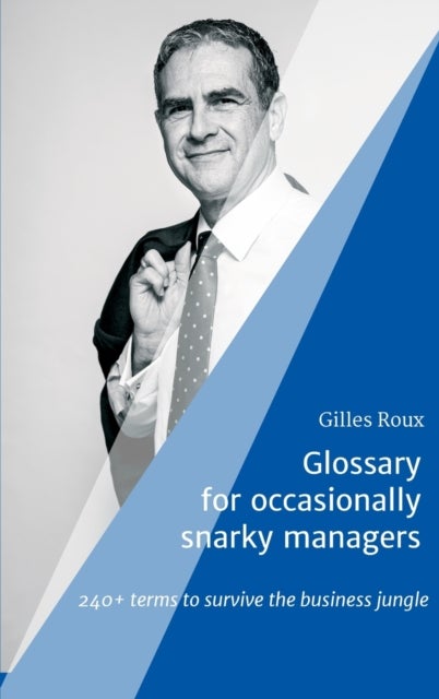 Glossary for occasionally snarky managers - 240+ terms to survive the business jungle
