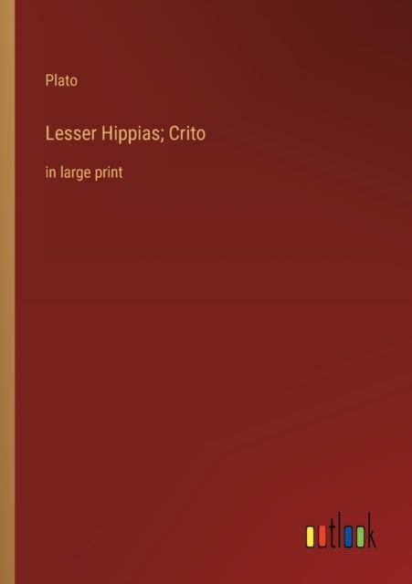 Lesser Hippias; Crito - in large print