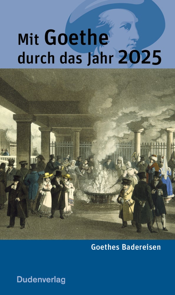 Mit Goethe durch das Jahr 2025 - Goethes Badereisen