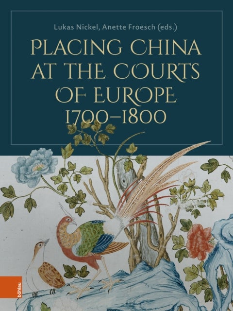 Placing China at the Courts of Europe, 1700¿1800