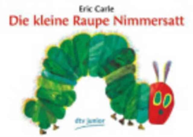Eric Carle - German - Die kleine Raupe Nimmersatt
