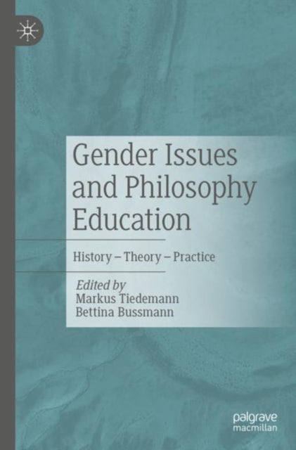 Gender Issues and Philosophy Education - History - Theory - Practice