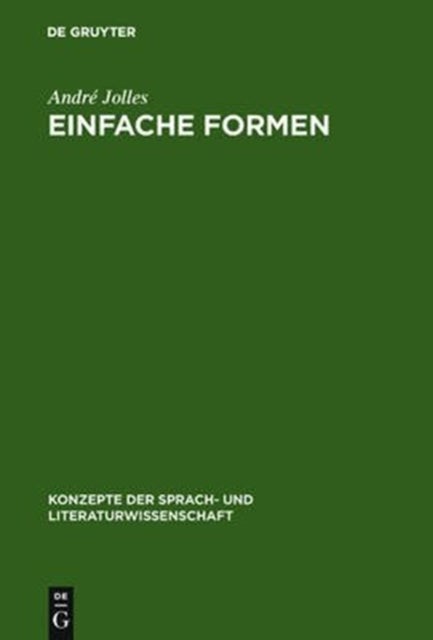 Einfache Formen - Legende, Sage, Mythe, Ratsel, Spruch, Kasus, Memorabile, Marchen, Witz