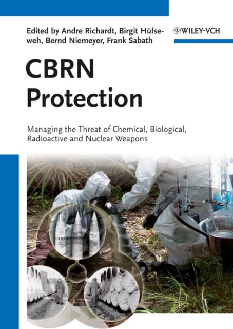 CBRN Protection - Managing the Threat of Chemical, Biological, Radioactive and Nuclear Weapons