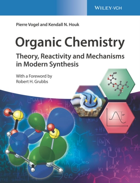 Organic Chemistry - Theory, Reactivity and Mechanisms in Modern Synthesis