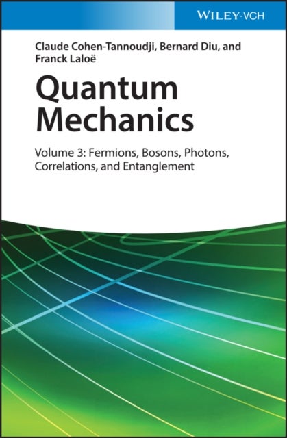 Quantum Mechanics, Volume 3 - Fermions, Bosons, Photons, Correlations, and Entanglement