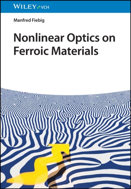 Bilde av Nonlinear Optics On Ferroic Materials Av Manfred Fiebig