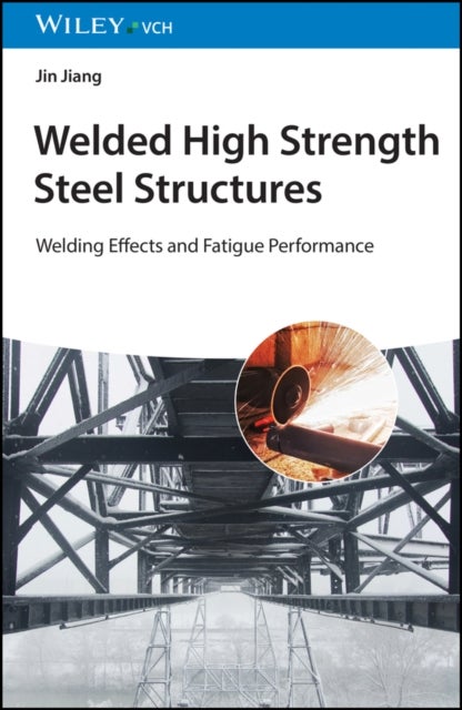 Welded High Strength Steel Structures - Welding Effects and Fatigue Performance