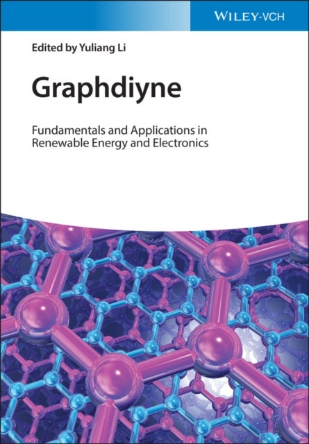 Graphdiyne - Fundamentals and Applications in Renewable Energy and Electronics
