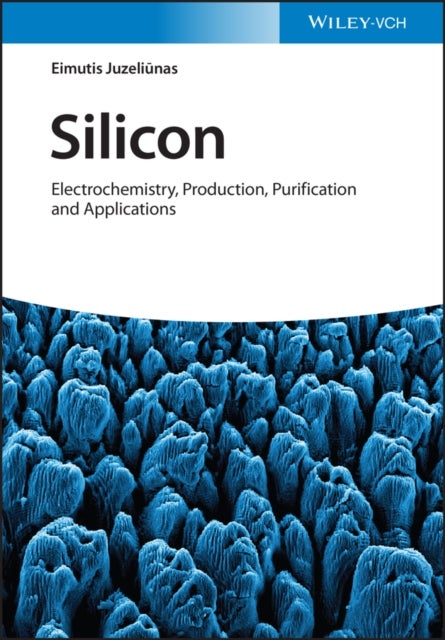 Silicon - Electrochemistry, Production, Purification and Applications