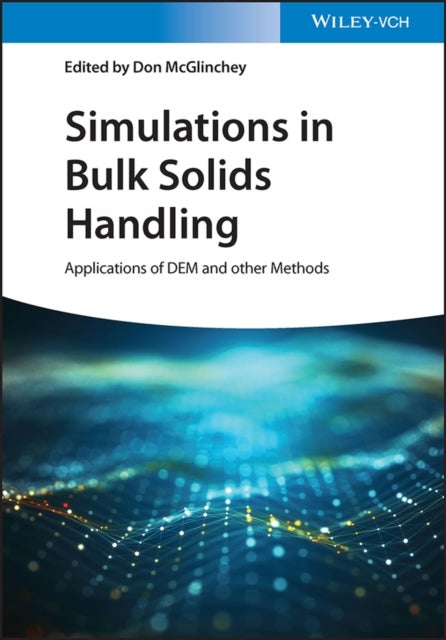 Simulations in Bulk Solids Handling - Applications of DEM and other Methods