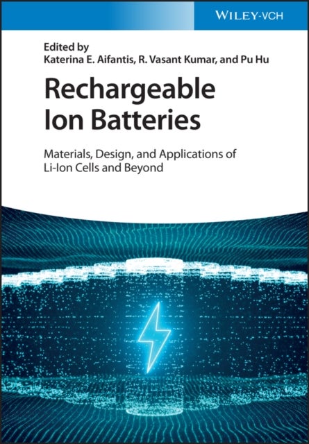 Rechargeable Ion Batteries - Materials, Design, and Applications of Li-Ion Cells and Beyond