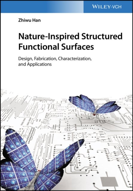 Bilde av Nature-inspired Structured Functional Surfaces Av Zhiwu (jilin University China Han, China) Yanshan University