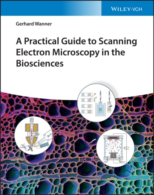 Bilde av A Practical Guide To Scanning Electron Microscopy In The Biosciences Av Gerhard Wanner