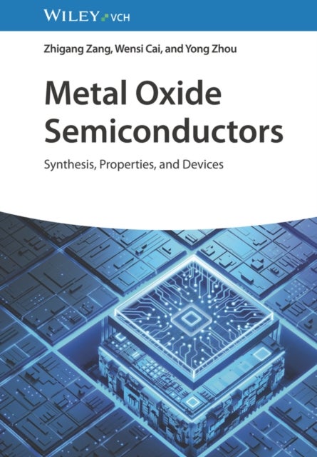 Metal Oxide Semiconductors - Synthesis, Properties, and Devices
