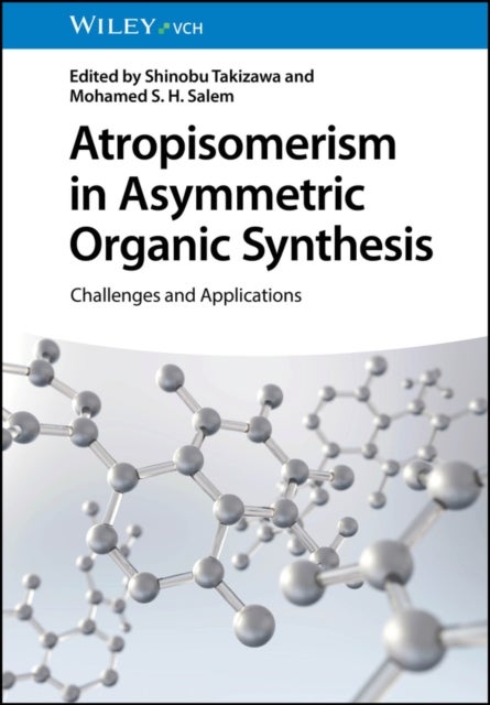 Atropisomerism in Asymmetric Organic Synthesis - Challenges and Applications