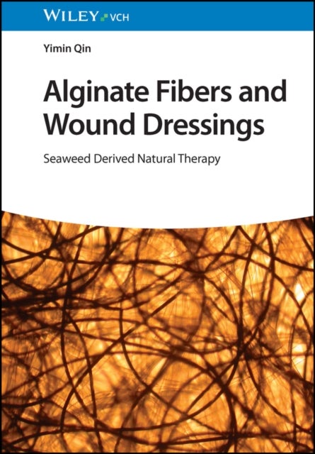Alginate Fibers and Wound Dressings - Seaweed Derived Natural Therapy