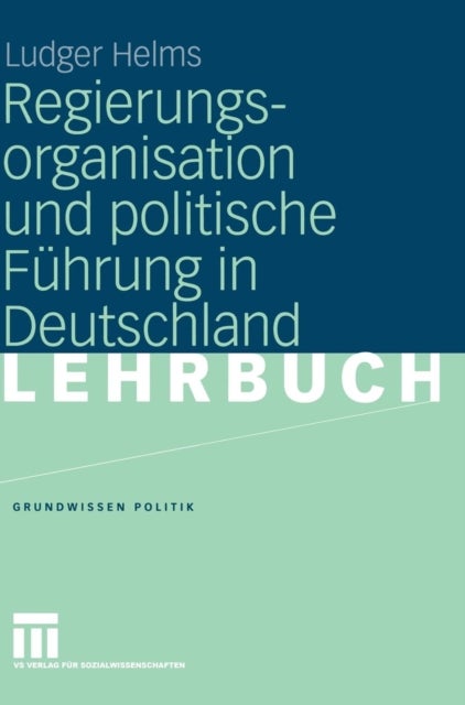 Bilde av Regierungsorganisation Und Politische Fuhrung In Deutschland Av Ludger Helms