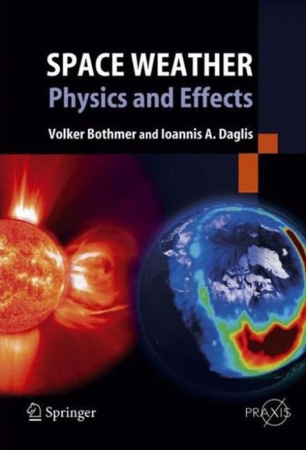 Space Weather - Physics and Effects